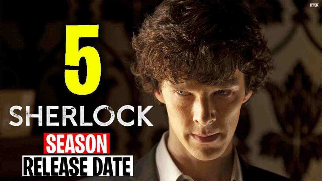 Sherlock Season 5 Release Date, Cast, Plot, and the Latest Updates 2023