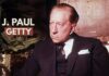 Jean Paul Getty: The Greediest Billionaire and His Descendants Jean Paul Getty