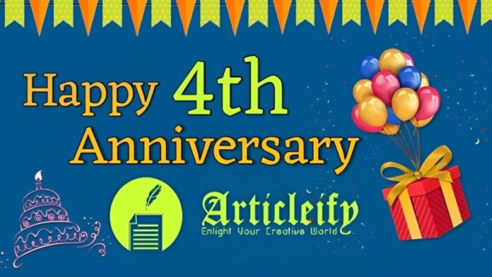Happy 4th Anniversary Articleify