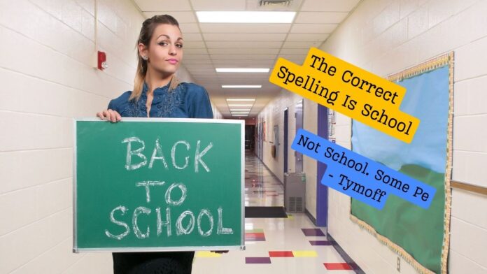 The Correct Spelling Is School Not School. Some Pe - Tymoff